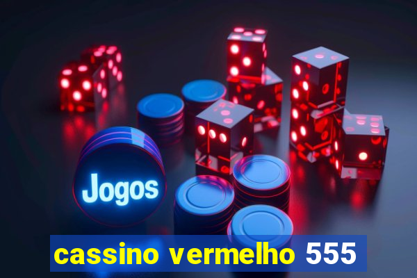 cassino vermelho 555